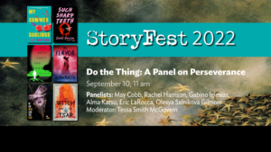 StoryFest 2022: Do The Thing: A Panel on Perseverance
