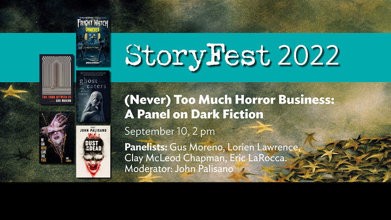 StoryFest 2022: (Never) Too Much Horror Business: A Panel on Dark Fiction