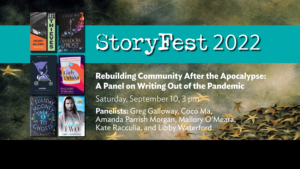 StoryFest 2022: Rebuilding Community After the Apocalypse: A Panel on Writing out of the Pandemic