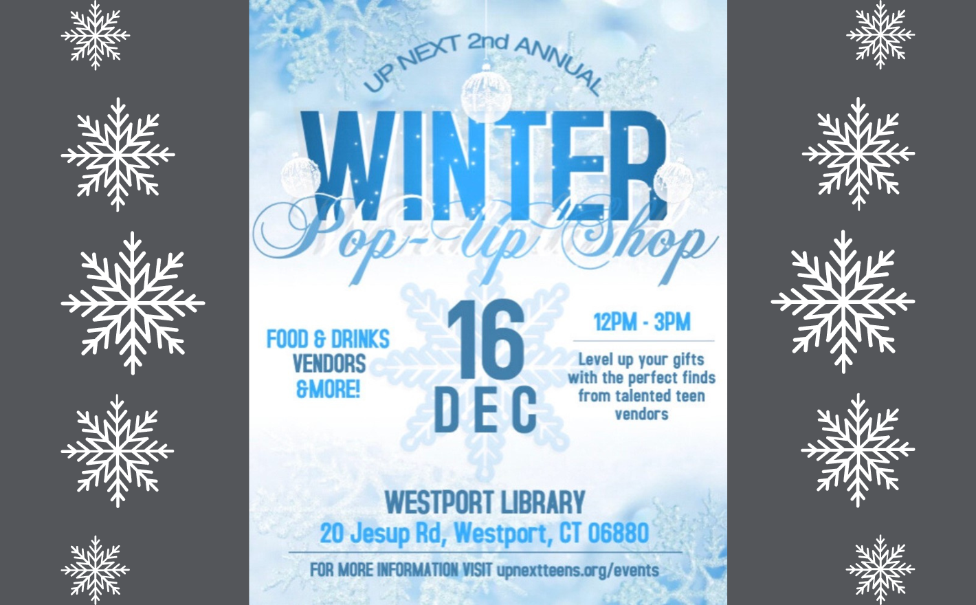 Up|Next 2nd Annual Winter Pop-Up Shop. Food & drinks, vendors, & more! December 16th, 12om-3pm. Level up your gifts with the perfect finds from talented teen vendors. Westport Library, 20 Jesup Road, Westport CT, 06880. For more information visit http://upnextteens.org/events